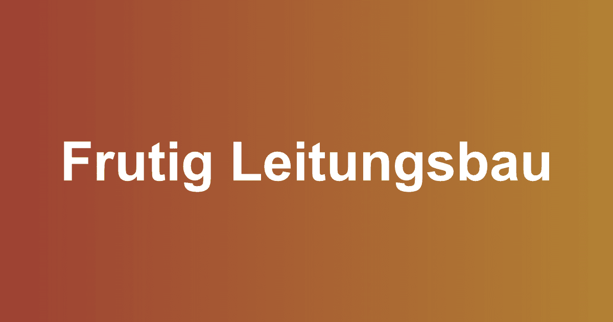 Frutig Leitungsbau